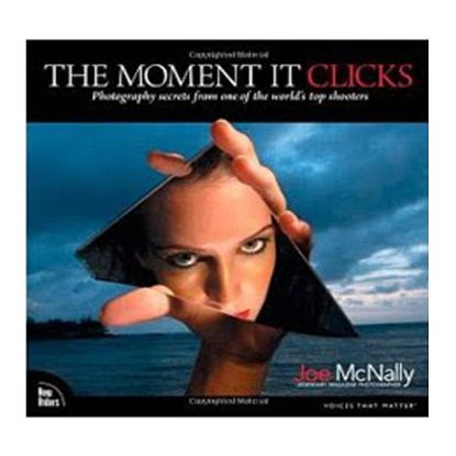 صورة The Moment It Clicks: Photography Secrets from One of the World's Top Shooters 1st Edition